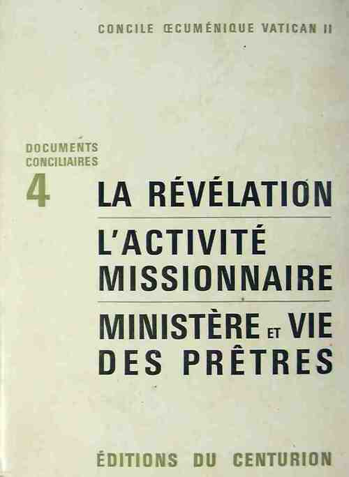 Documents conciliaires Tome IV : La révélation, l'activité missionnaire, ministère et vie des prêtres - Collectif - Livre