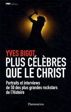 Plus célèbres que le Christ - Yves Bigot - Livre