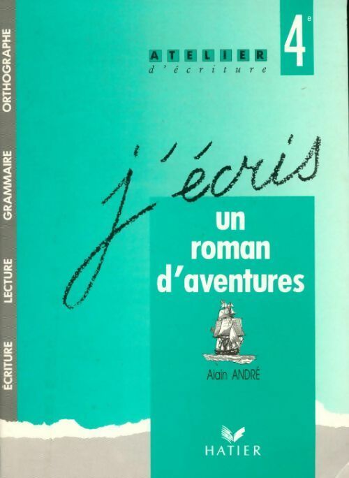 J'écris un roman d'aventures 4e - Alain André - Livre