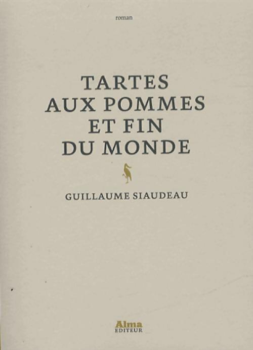 Tartes aux pommes et fin du monde - Guillaume Siaudeau - Livre