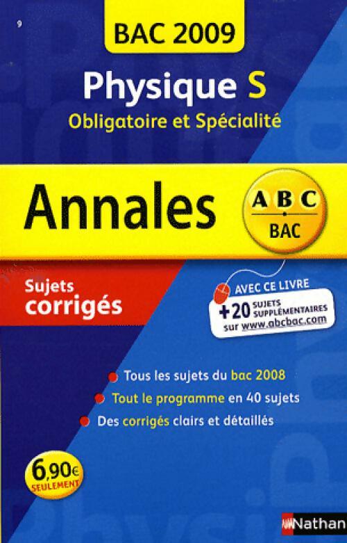 Physique Terminales S Sujets corrigés 2009 - Michel Faye - Livre