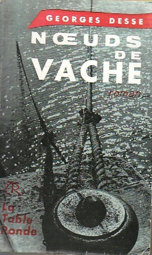 Noeuds de vache - Georges Desse - Livre