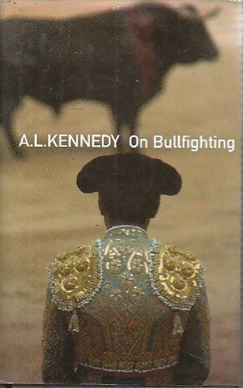 On bullfighting - A.L. Kennedy - Livre