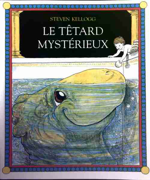 Le têtard mystérieux - Steven Kellogg - Livre