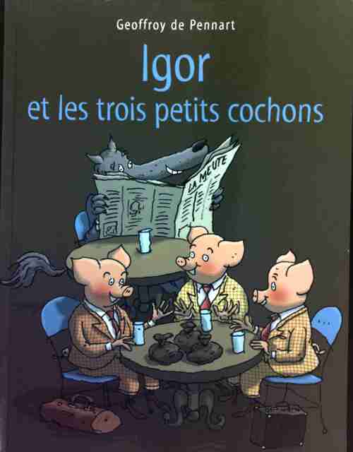 Igor et les trois petits cochons - Geoffroy De Pennart - Livre