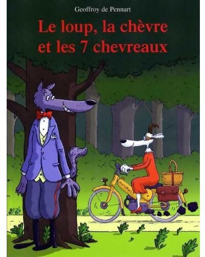 Le loup, la chèvre et les 7 chevreaux - Geoffroy De Pennart - Livre