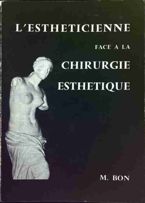 L'esthéticienne face à la chirurgie esthétique - Marc Bon - Livre