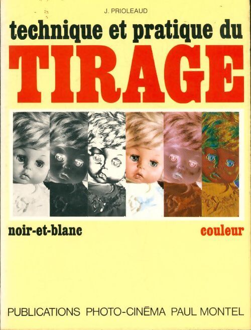 Technique et pratique du tirage - Jacques Prioleaud - Livre