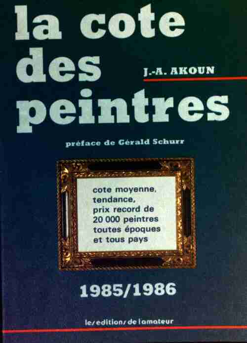 La cote des peintres 1985/1986 - Jacky-Armand Akoun - Livre