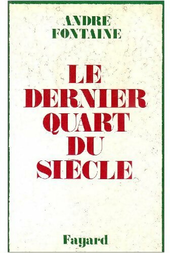 Le dernier quart du siècle - André Fontaine - Livre