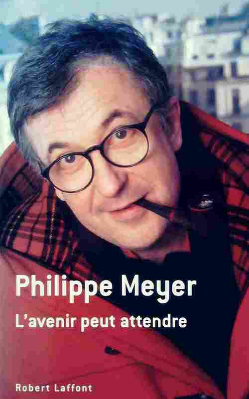 L'avenir peut attendre - Philippe Meyer - Livre