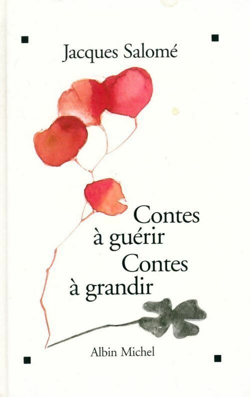 Contes à guérir, contes à grandir - Jacques Salomé - Livre