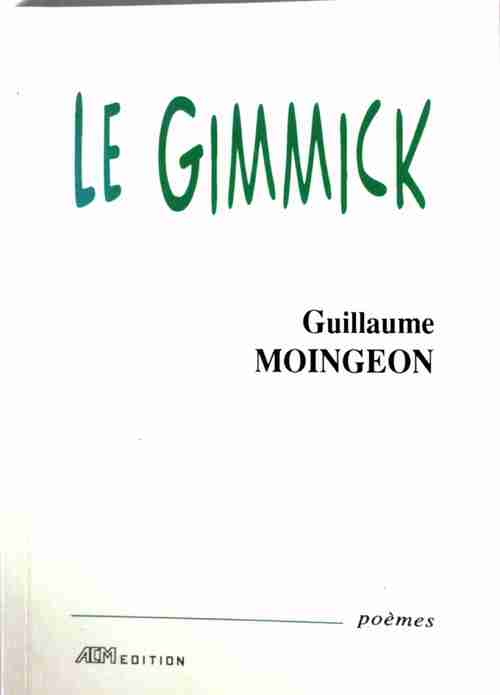 Le gimmick - Guillaume Moingeon - Livre