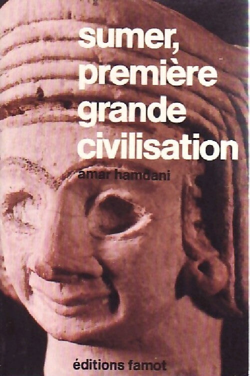 Sumer, première grande civilisation - Amar hamdani - Livre