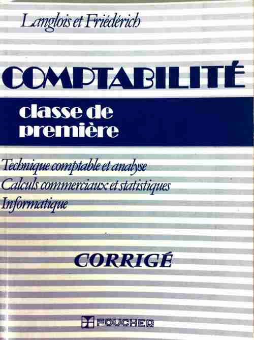 Comptabilite Classe de première. Corrigé - Langlois - Livre