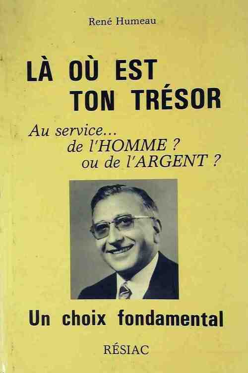 Là où est ton trésor - René Humeau - Livre