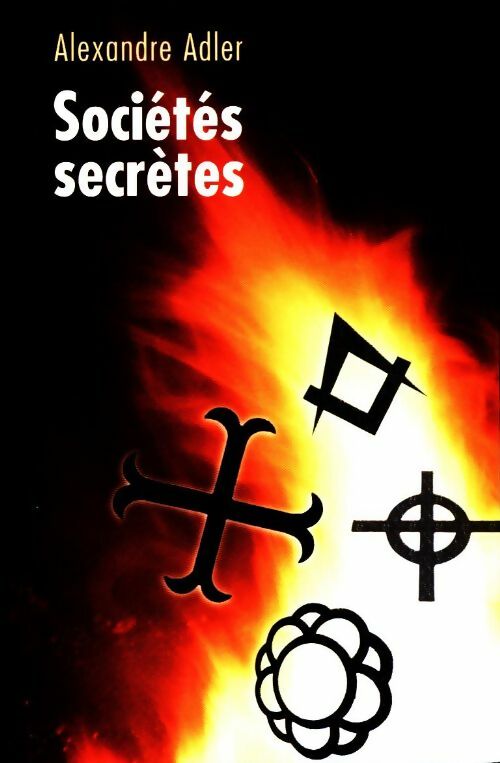Sociétés secrètes - Alexandre Adler - Livre