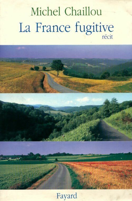 La France fugitive - Michel Chaillou - Livre
