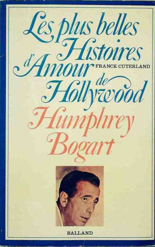 Humphrey Bogart - Franck Cuterland - Livre