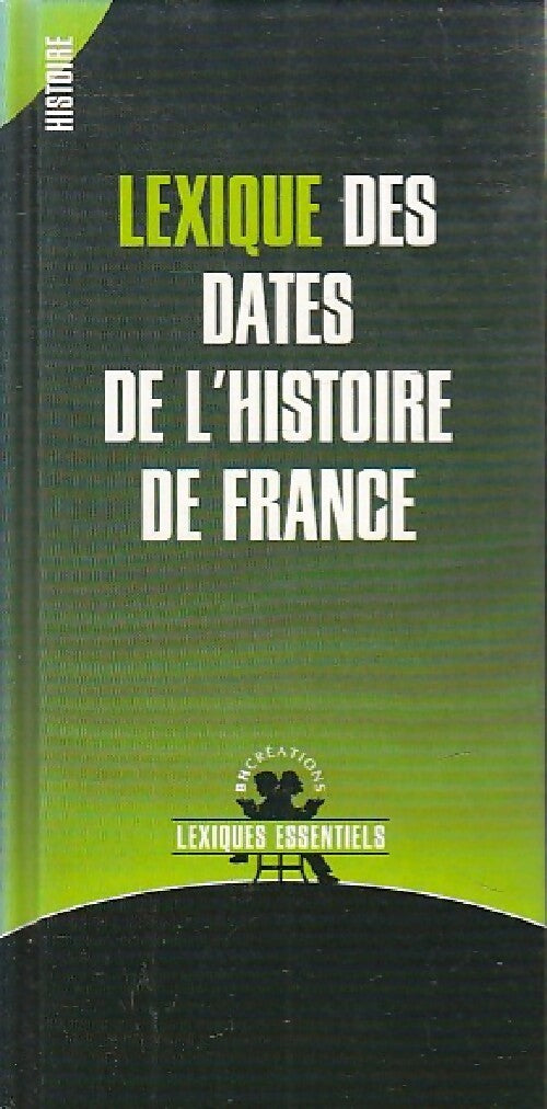 Lexique des dates de l'histoire de France - Collectif - Livre