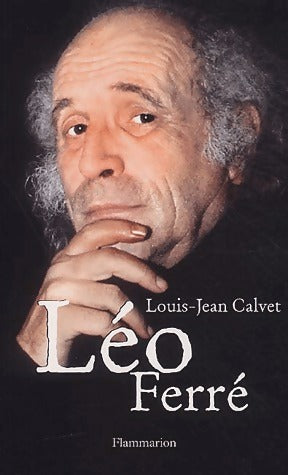 Léo Ferré - Louis-Jean Calvet - Livre