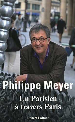 Un parisien à travers Paris - Philippe Meyer - Livre