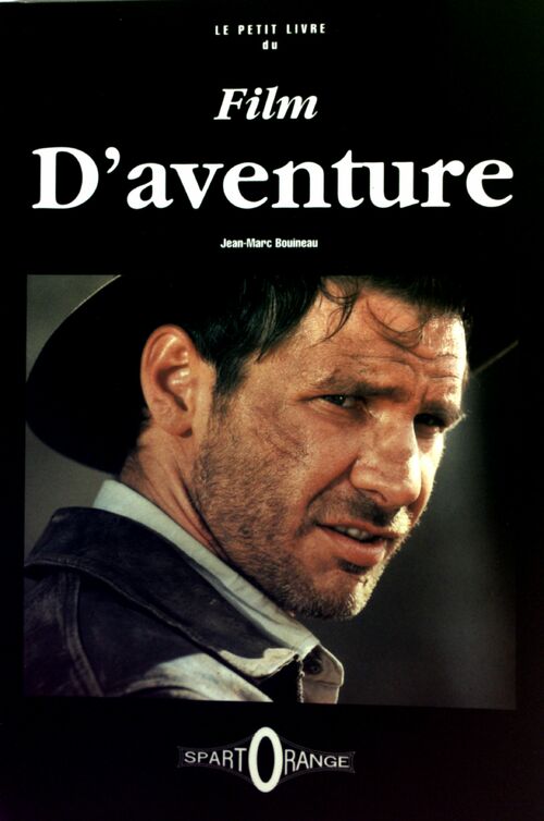 Le petit livre du film d'aventure - Jean-Marc Bouineau - Livre