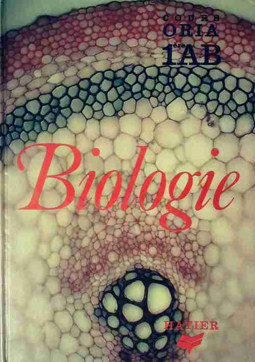 Biologie 1e AB. Cours Oria - J. Bénard - Livre