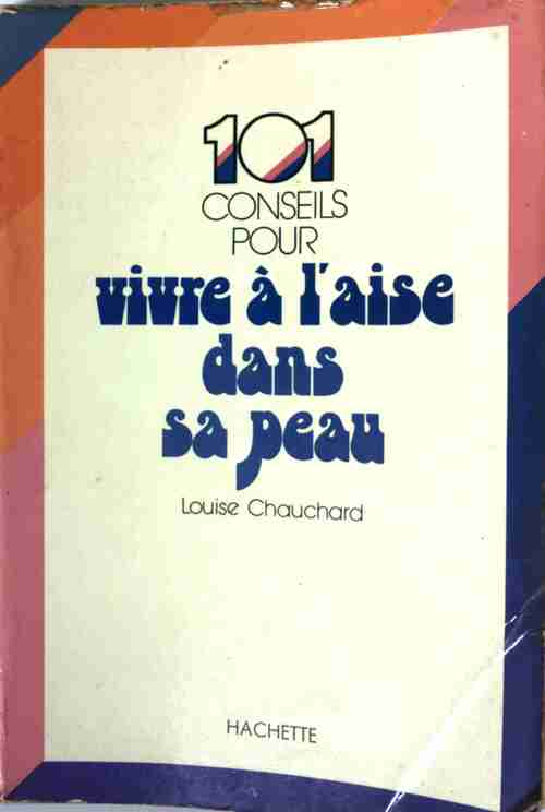 101 conseils pour vivre à l'aise dans sa peau - Louise Chauchard - Livre