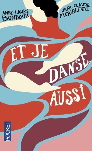 Et je danse, aussi - Anne-Laure Bondoux, Jean-Claude Mourlevat - Livre