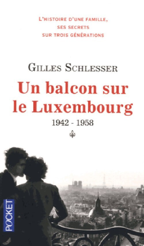 Saga parisienne Tome I : Un balcon sur le Luxembourg (1942-1958) - Gilles Schlesser - Livre