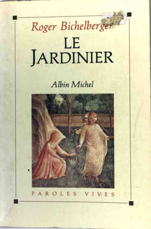 Le jardinier - Roger Bichelberger - Livre
