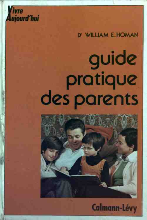 Guide pratique des parents - William E. Homan - Livre