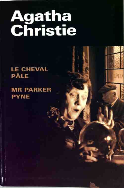 Le cheval pâle / Mr Parker Pyne - Agatha Christie - Livre