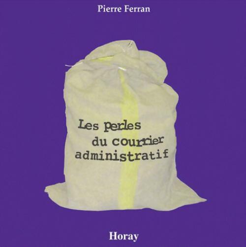 Les perles du courrier administratif - Pierre Ferran - Livre