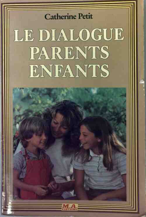 Le dialogue parents enfants - Catherine Petit - Livre