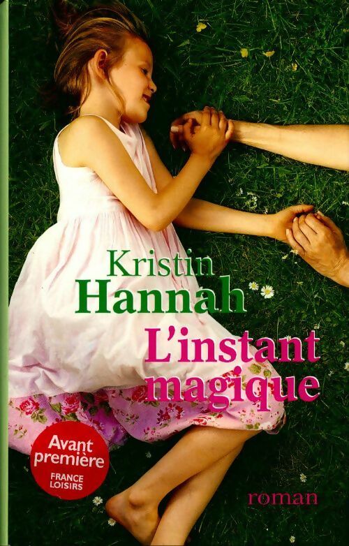 L'instant magique - Kristin Hannah - Livre