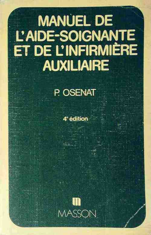 Manuel de l'aide-soignante et de l'infirmière auxiliaire - Pierre Osenat - Livre