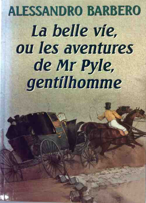 La belle vie ou les aventures de Mr Pyle, gentilhomme - Alessandro Barbero - Livre