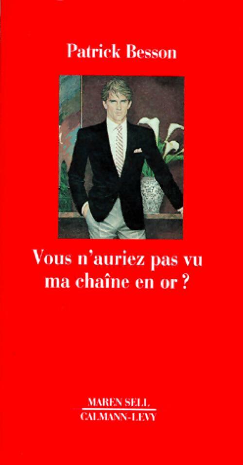 Vous n'auriez pas vu ma chaîne en or ? - Patrick Besson - Livre