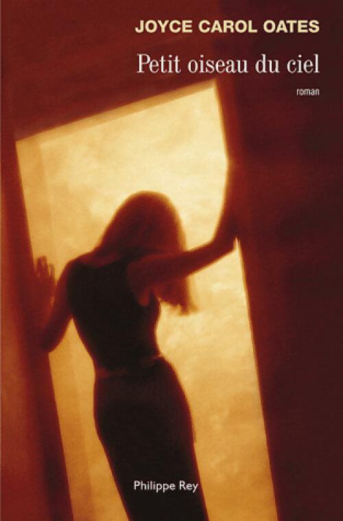 Petit oiseau du ciel - Joyce Carol Oates - Livre