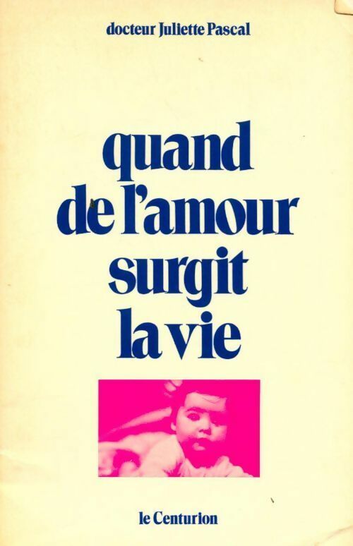 Quand de l'amour surgit la vie - J Pascal - Livre