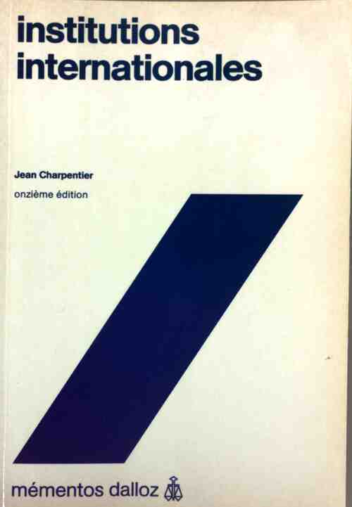 Institutions internationales - Jean Charpentier - Livre