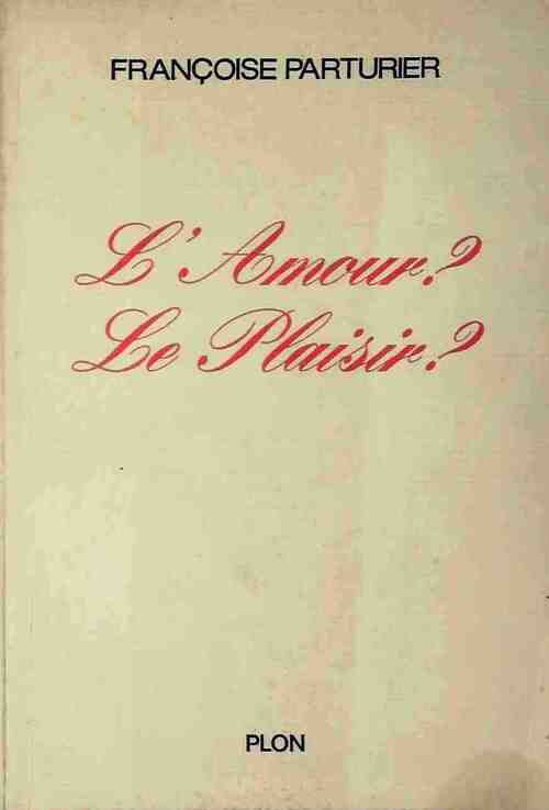 L'amour ? Le plaisir ? - Françoise Parturier - Livre
