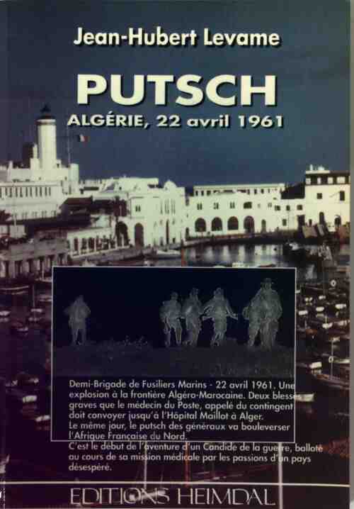 Putsch. Algérie, 22 avril 1961 - Jean-Hubert Levame - Livre