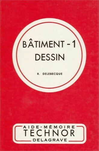 Bâtiment Tome I : Dessin - R. Delebecque - Livre