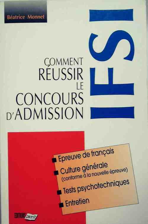 Comment réussir le concours d'admission en IFSI - Béatrice Monnet - Livre