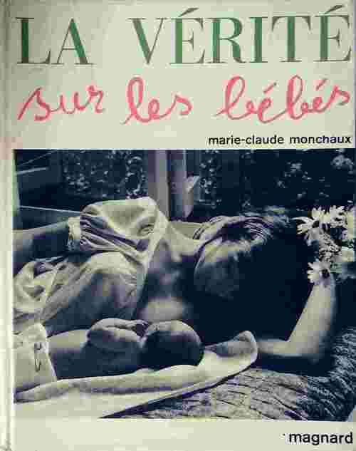 La vérité sur les bébés - Marie-Claude Monchaux - Livre