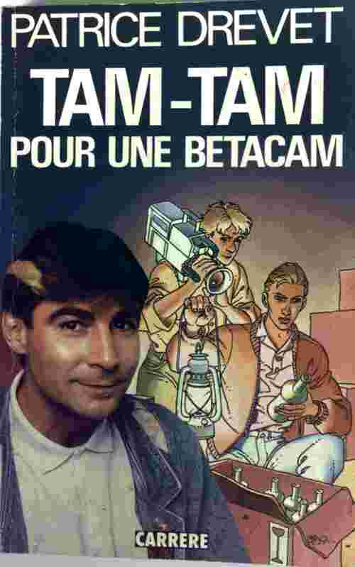 Tam-Tam pour une betacam - Patrice Drevet - Livre