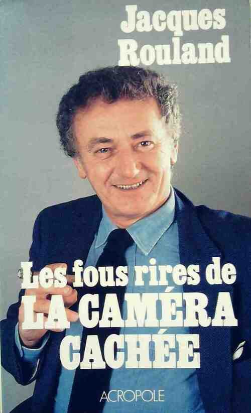 Les fous rires de la caméra cachée - Jacques Rouland - Livre